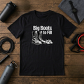 Big Boots to Fill T-Shirt